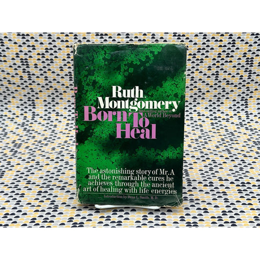 Born To Heal - Ruth Montgomery - Coward, McCann, and Geoghegan Edition