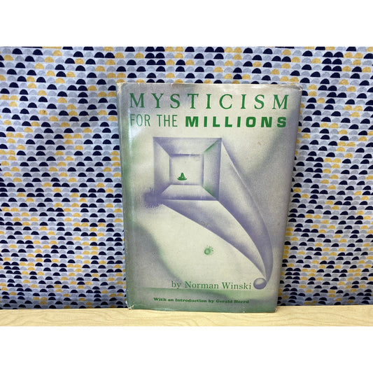 Mysticism for the Millions - A Primer on Mysticism - Norman Winski