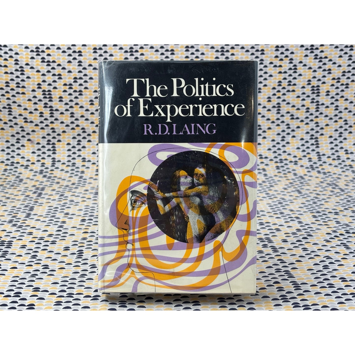 The Politics of Experience - R.D. Laing - Pantheon - Hardcover - 1st Edition