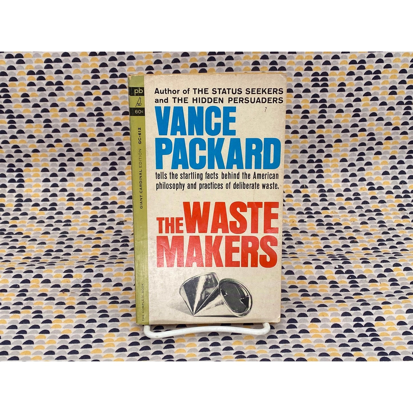The Waste Makers- Philosophy and Practices of Deliberate Waste - Vance Packard - Vintage Paperback Book - 60 cent Cardinal Edition