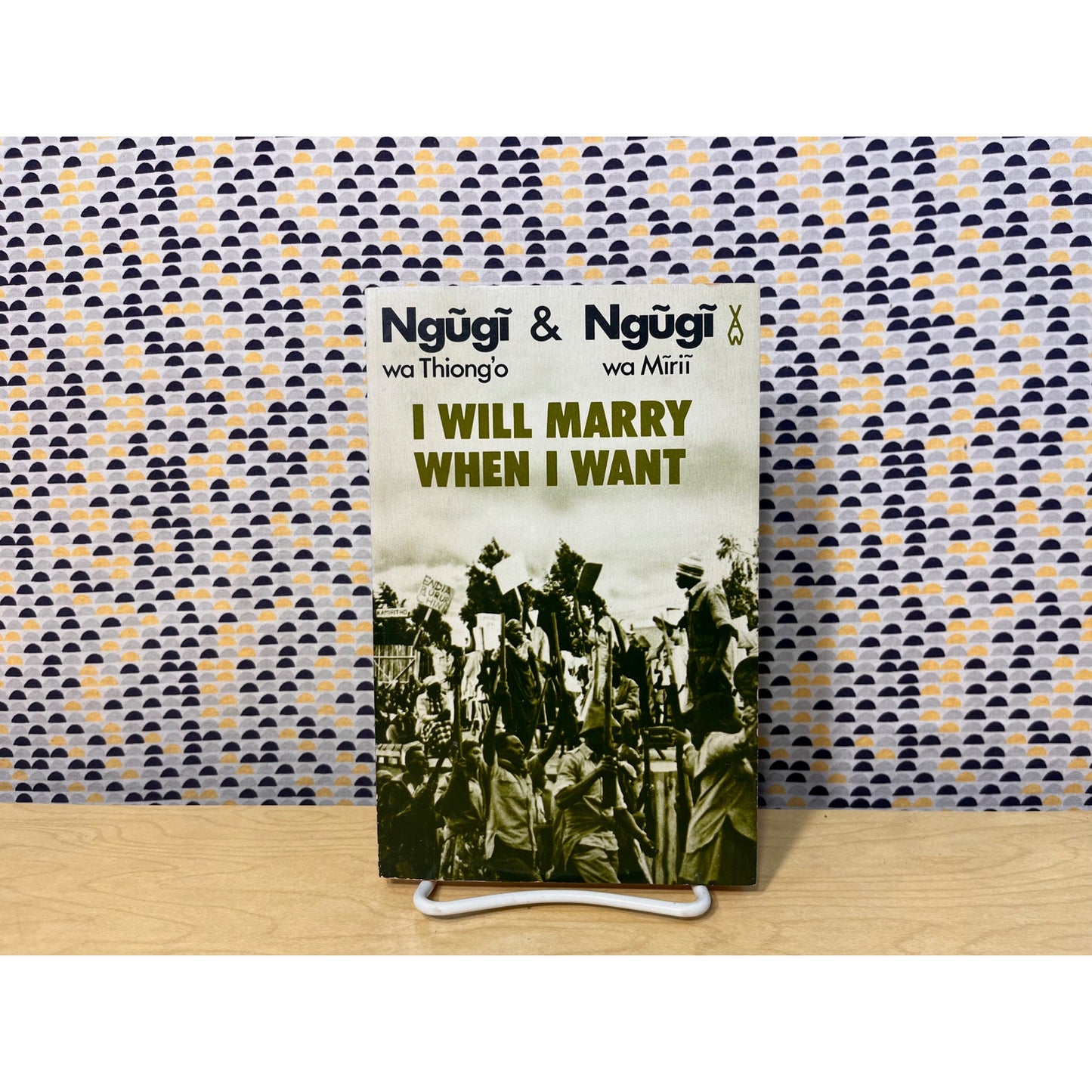 I Will Marry When I Want - Ngugi wa Thion'o & Ngugi wa Mirii - Heinemann African Writers Series #246
