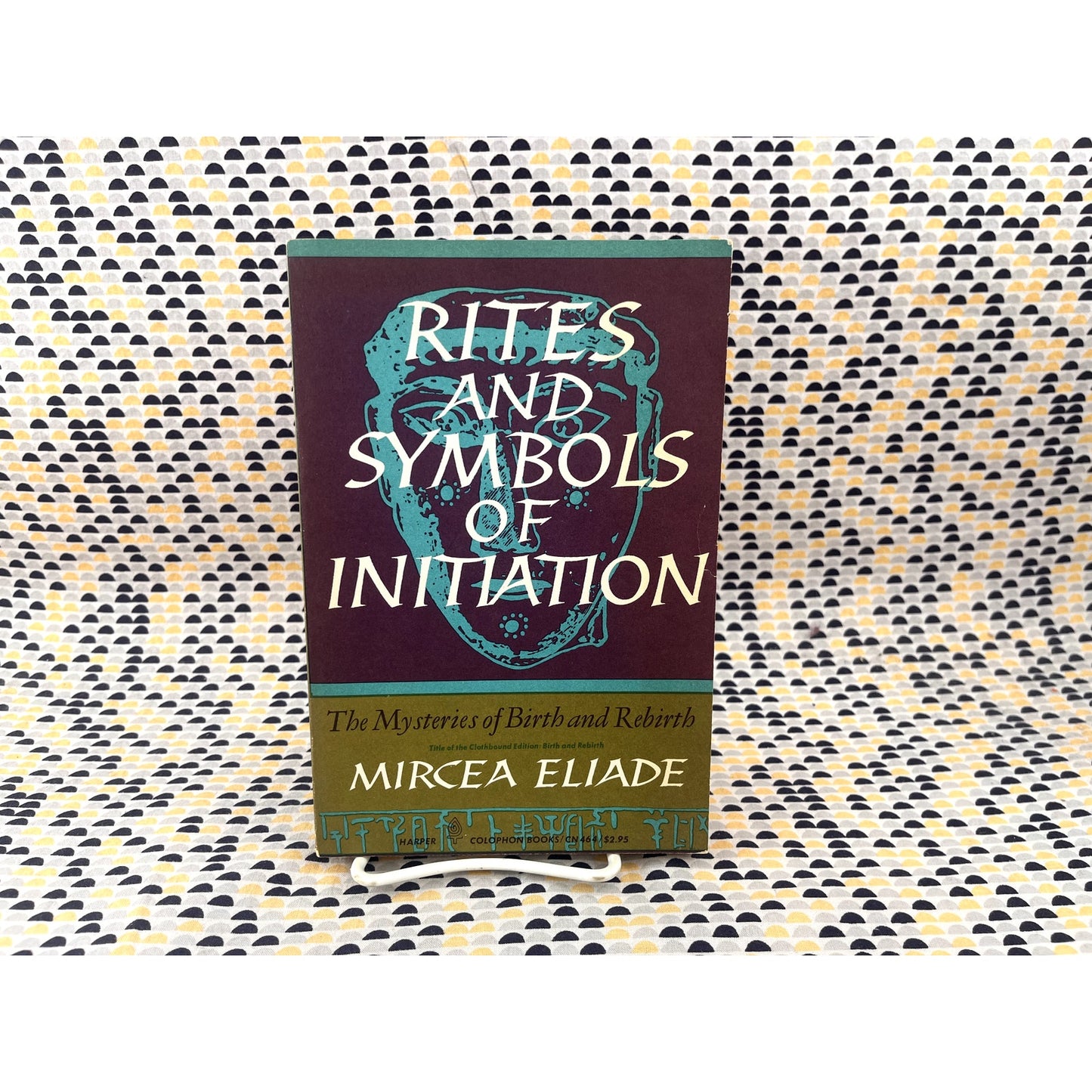 Rites and Initiation: The Mysteries of Birth and Rebirth - Mircea Eliade - Harper Colophon Books - Paperback