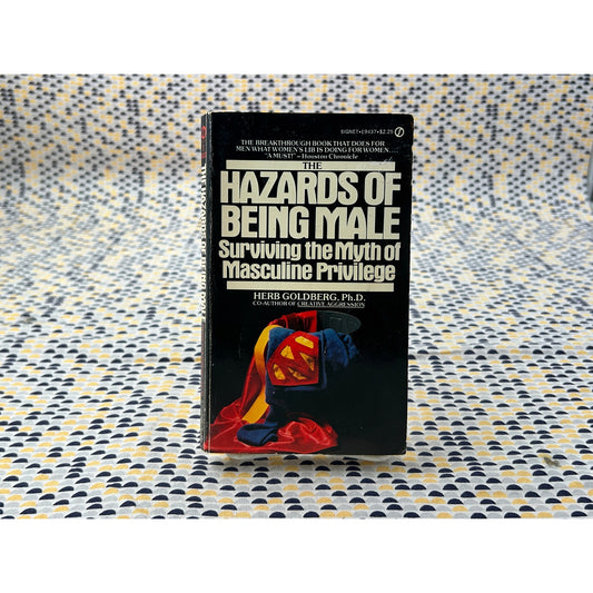 The Hazards of Being Male - Surviving the Myth of Masculine Priviege - Herb Goldberg - Vintage Paperback Book - Signet Edition