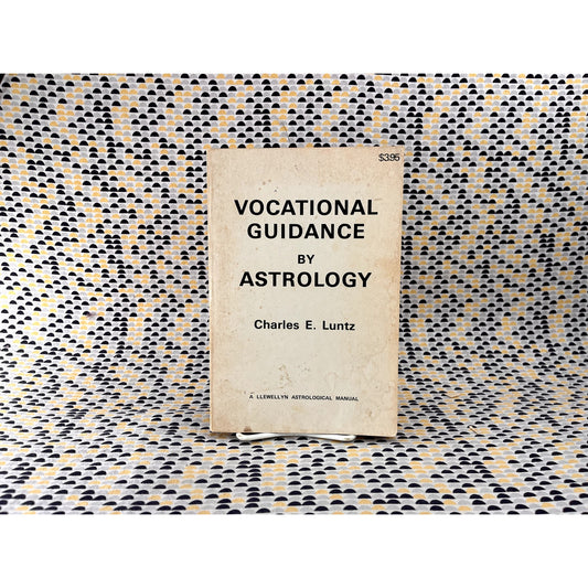 Vocational Guidance by Astrology - Charles E. Luntz - Llewellyn Astrological Manual - Paperback
