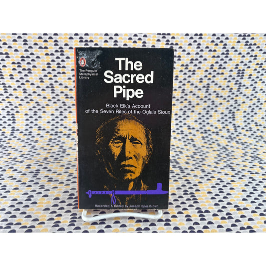 The Sacred Pipe - Black Elk's Account of the 7 Rites of the Oglala Sioux - Vintage Paperback Book - Penguin Edition