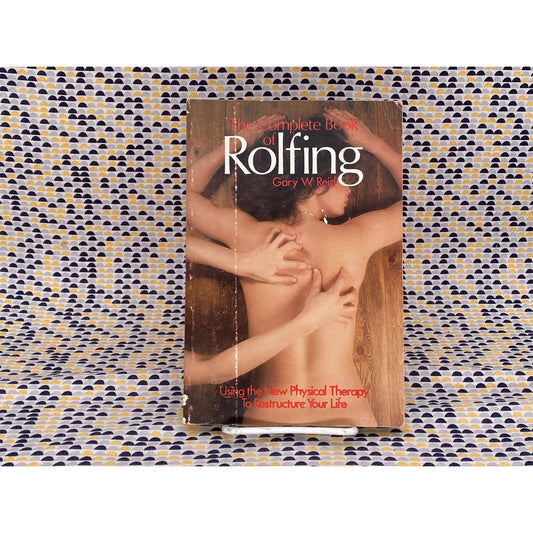 The Complete Book Of Rolfing - Gary W. Reid - Drake Publishers Inc.