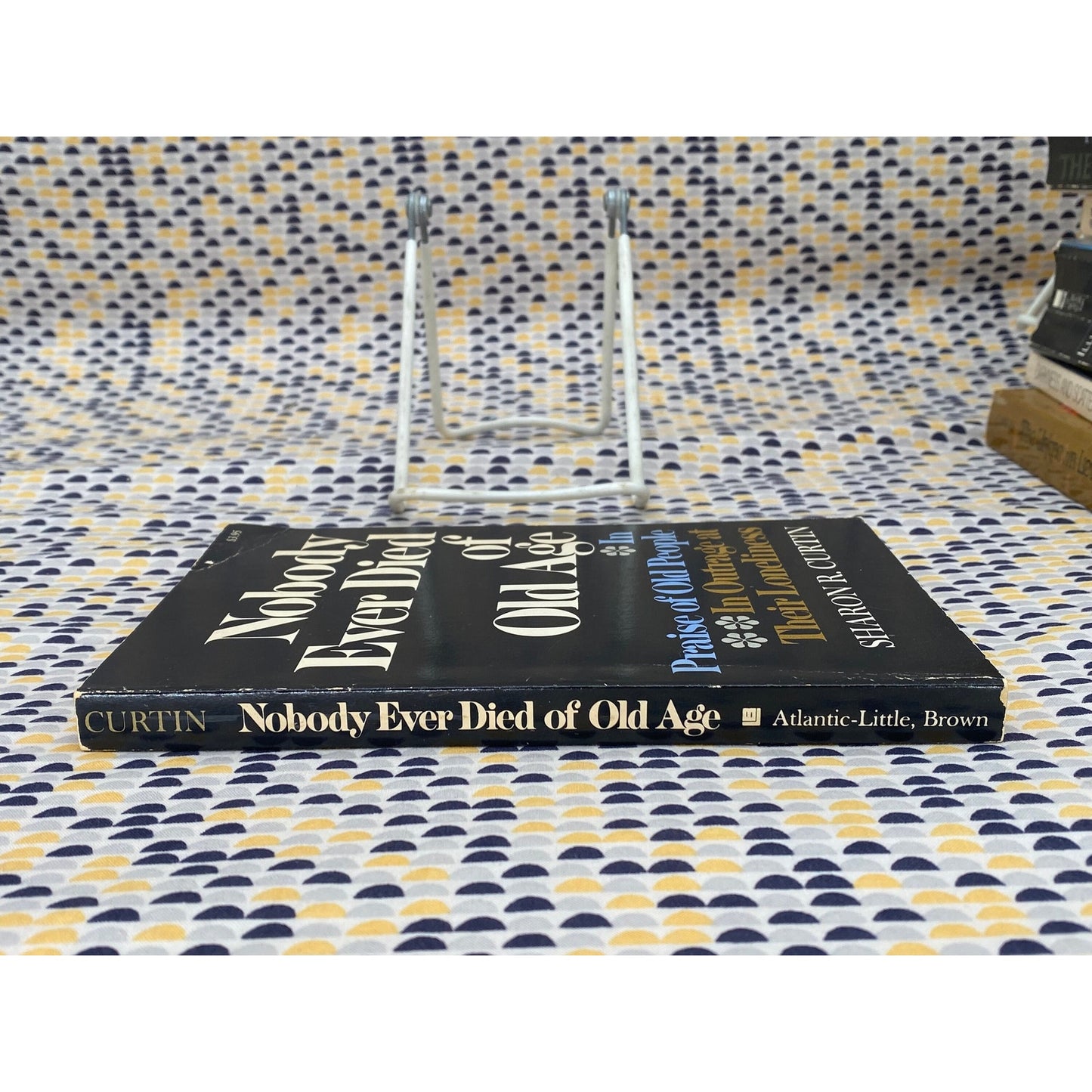 Nobody Ever Died Of Old Age: In Praise Of Old People... - Sharon R. Curtin