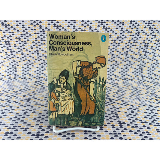 Womans Consciousness Mans World - Sheila Rowbotham - Pelican - Paperback