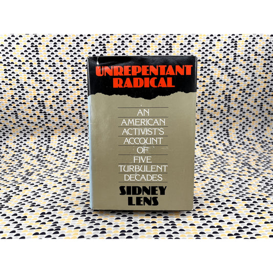 Unrepentant Radical - Sidney Lens - Beacon Press - Hardcover