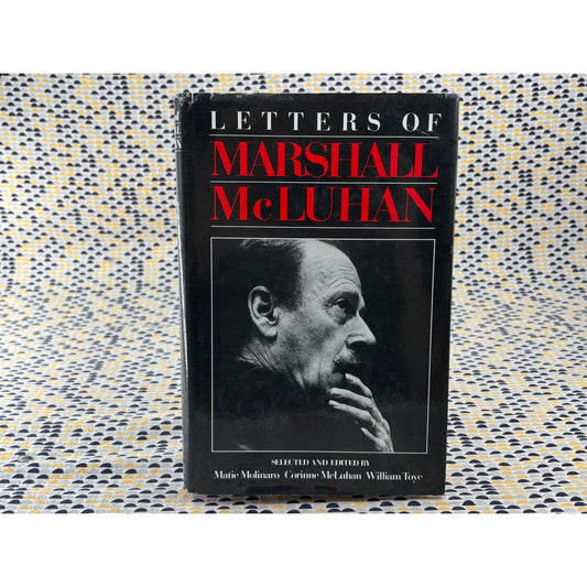 Letters of Marshall McLuhan - Edited by Molinaro, McLuhan, Toye - Oxford - Hardcover