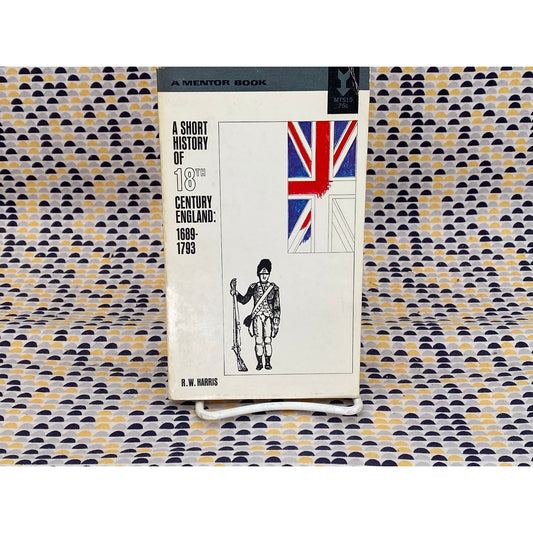 A Short History Of 18th Century England: 1689-1793 - R.W. Harris - Vintage Paperback Book - Mentor/New American Library Edition