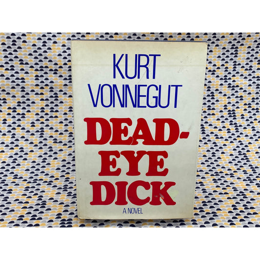 Deadeye Dick - Kurt Vonnegut Jr. - Vintage Hardcover - Delacorte - 1st Edition