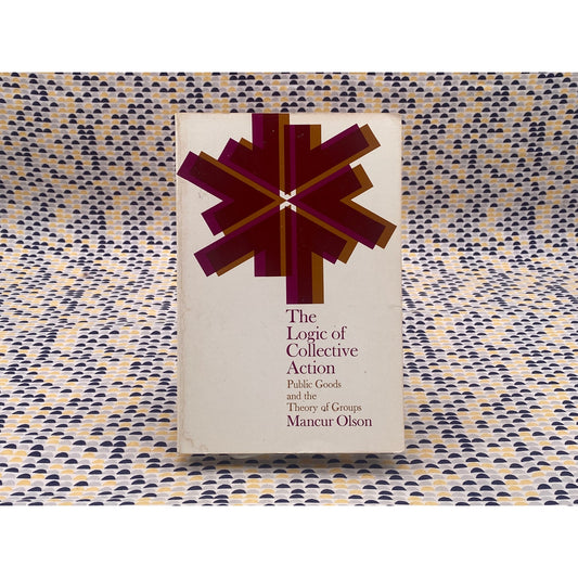 The Logic Of Collective Action - Mancur Olson - Harvard University Press - Paperback
