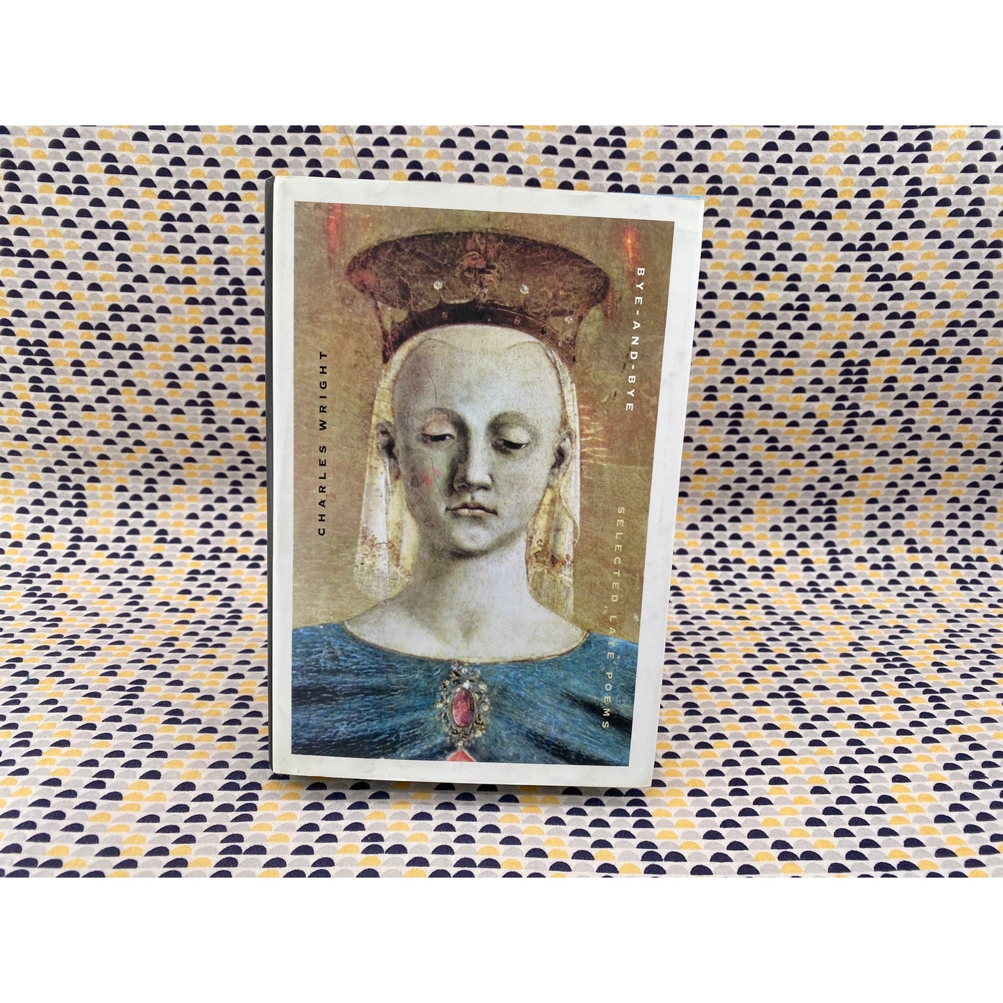 Bye And Bye - Charles Wright - FSG - Hardcover - 1st Edition 1st Printing