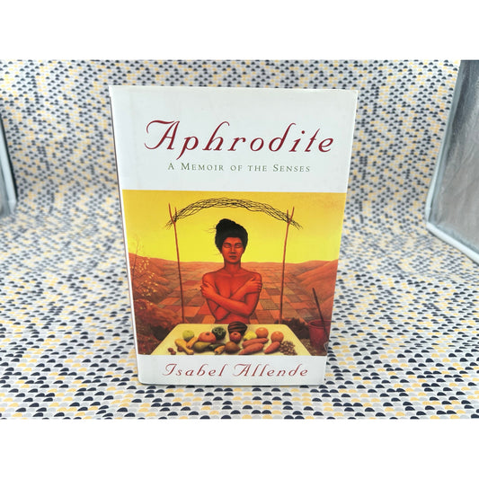 Aphrodite - A Memoir of the Senses - Isabel Allende - Hardcover - Harper Collins - 1st Edition, 1st Printing