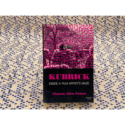 Kubrick: Inside A Film Master's Maze - Thomas Allen Nelson - Indiana Uni Press