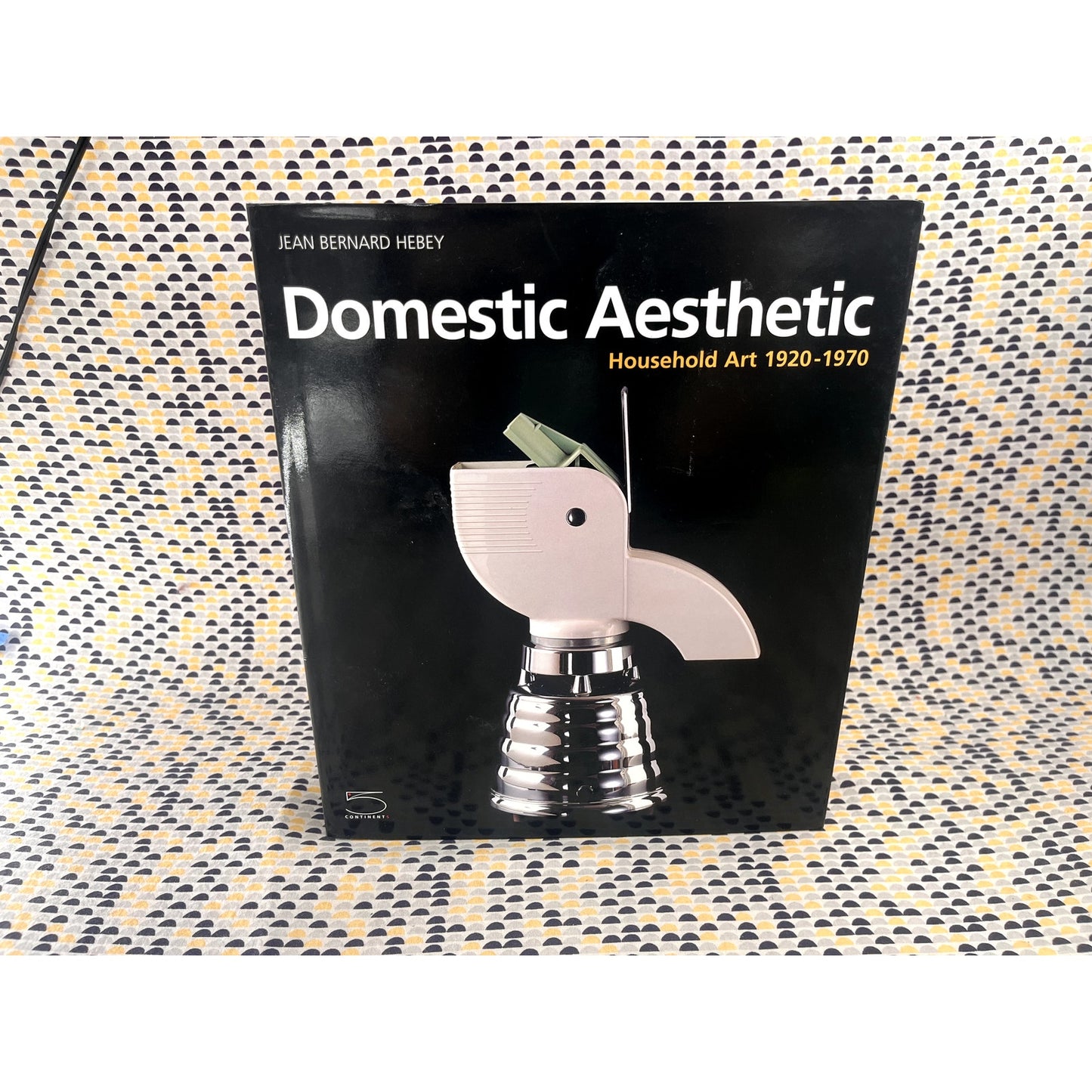 Domestic Aesthetic: Household Art 1920-1970 - Jean Bernard Hebey - 5 Continent - Hardcover