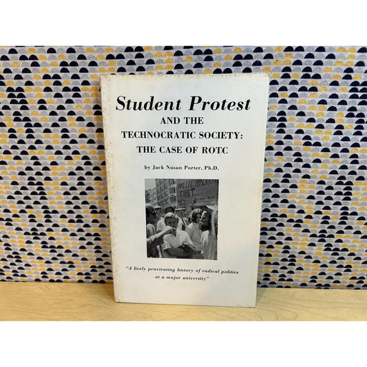 Student Protest and the Technocratic Society - Case of the ROTC - Jack Porter - Adams Press Chicago