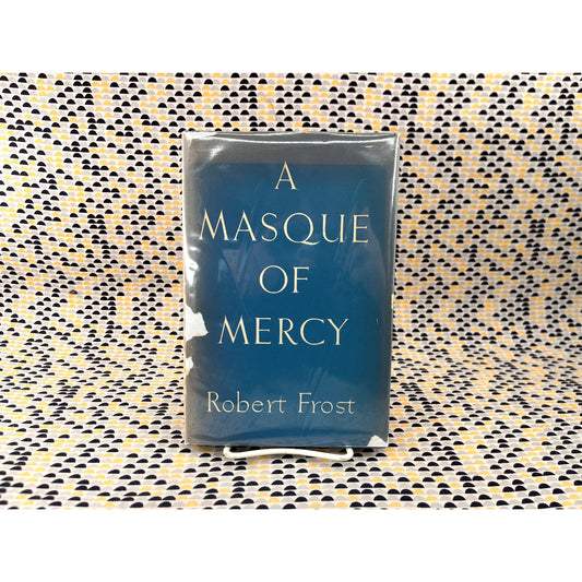 A Masque of Mercy - Robert Frost - Henry Holt & Company - Hardcover