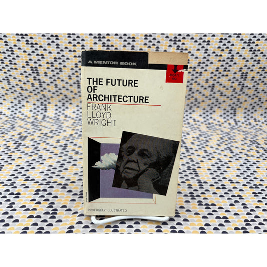 The Future Of Architecture - Frank Lloyd Wright - Mentor - Paperback