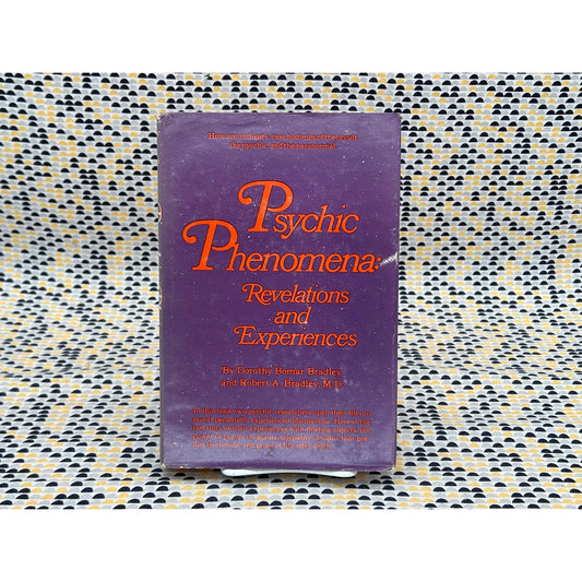 Psychic Phenomena: Revelations And Experiences - Dorothy and Robert Bradley