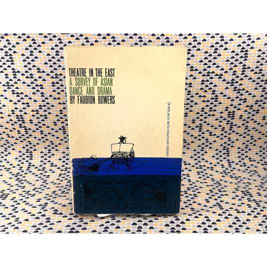 Theatre in the East: A Survey of Asian Dance and Drama - Faubion Bowers - Grove Press - Roy Kuhlman Cover Art