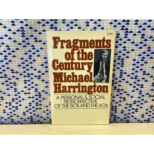 Fragments of the Century - Michael Harrington - Retrospective of the 50's and 60's - Vintage Paperback Book - Touchstone Edition