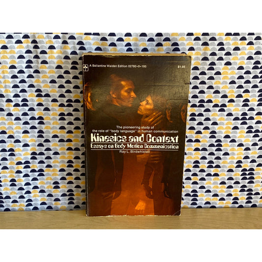 Kinesics and Context - Essays on Body Motion Communication - Ray Birdwhistell - Vintage Paperback Book - Ballantine Walden Edition