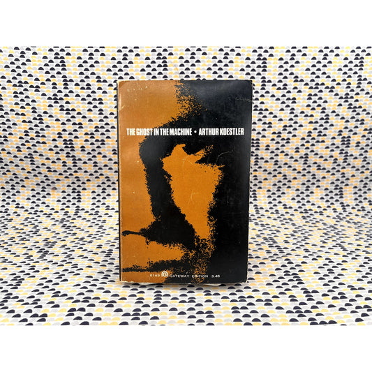 The Ghost in the Machine - Arthur Koestler - Gateway Edition
