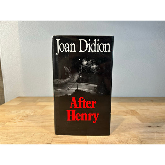 After Henry - Joan Didion - First Ed, First Print - 1992 Simon and Schuster