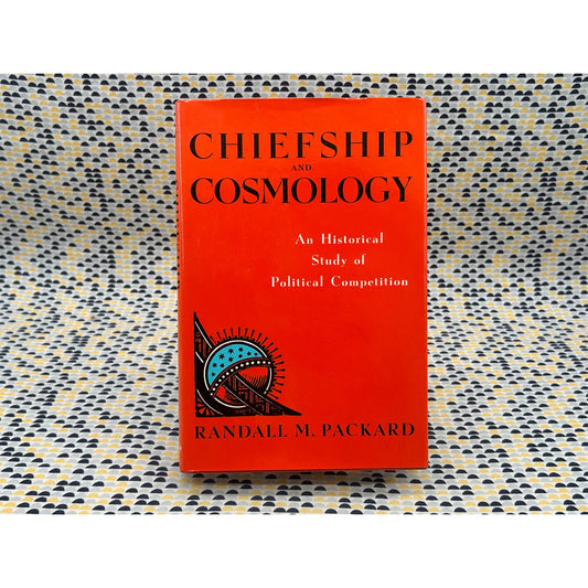 Chiefship And Cosmology - Randall M. Packard - Indiana University Press - Hardcover