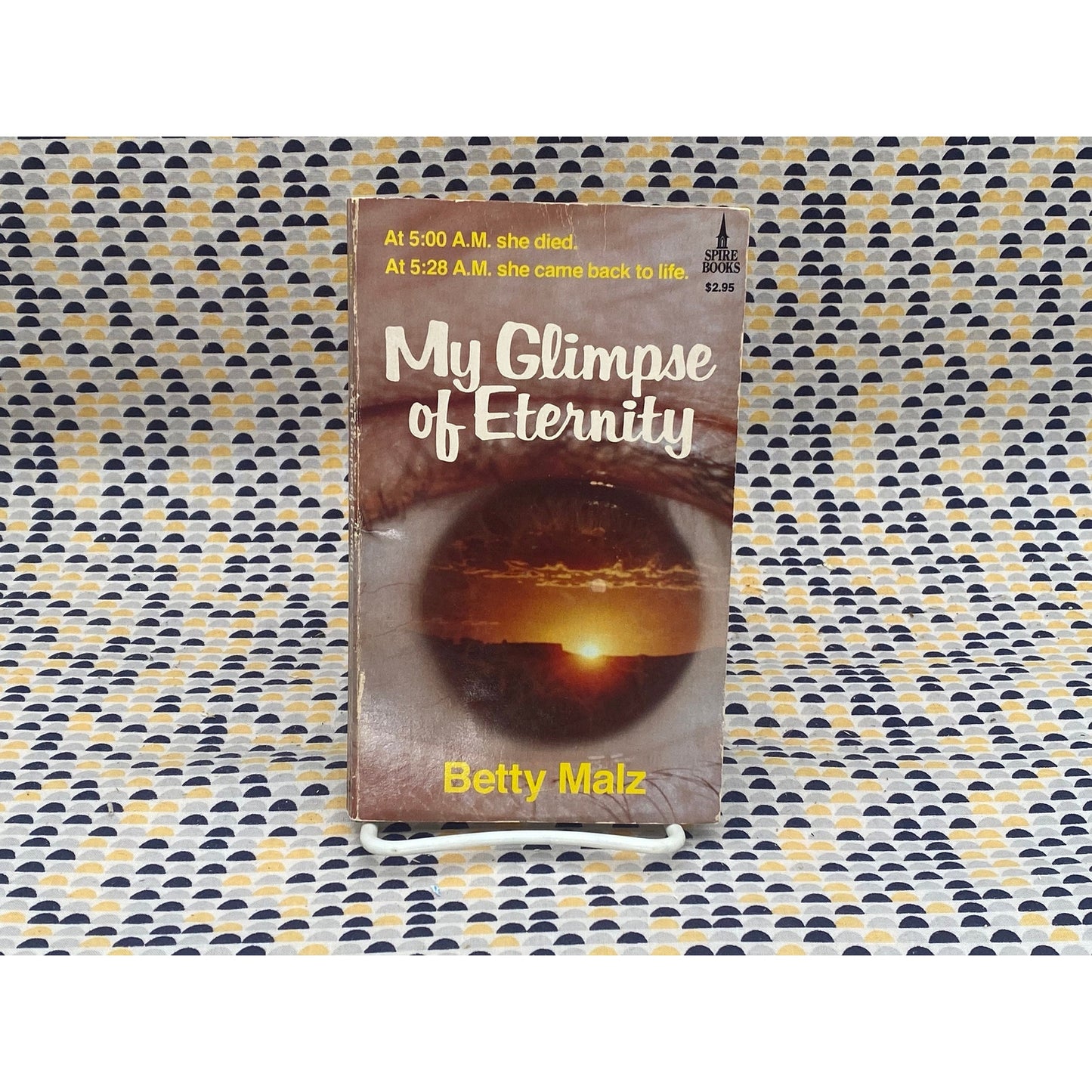 My Glimpse Of Eternity - Betty Malz - Vintage Paperback Book - Spire Books/Fleming H. Revell Co. Edition