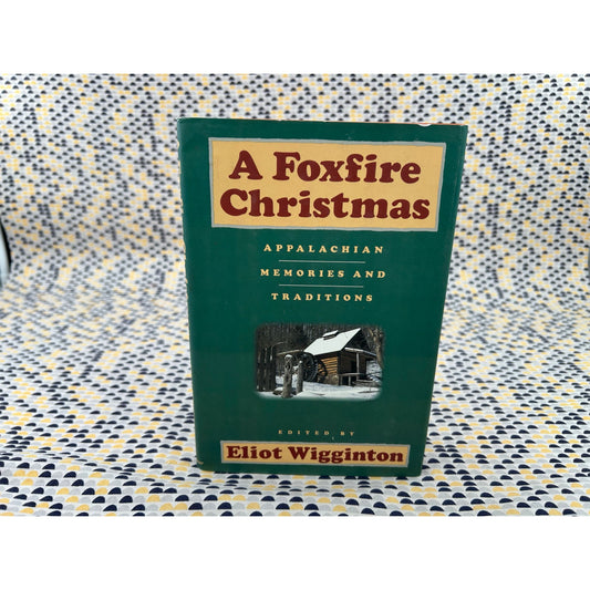 SIGNED - A Foxfire Christmas - Eliot Wigginton - Hardcover 1st Edition
