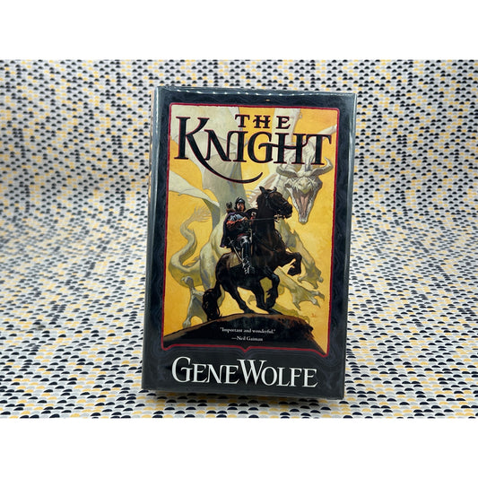 The Knight - Gene Wolfe - Tor Books - Hardcover - 1st Edition 1st Printing