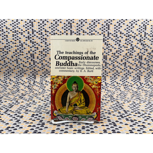 The Teachings of the Compassionate Buddha - E. A. Burtt - Mentor Books - Paperback