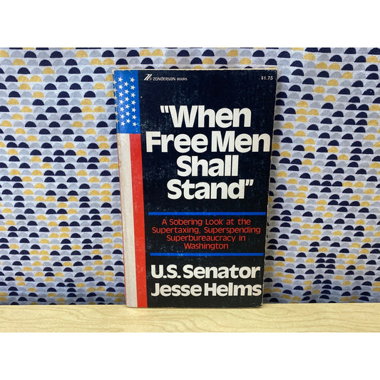 When Free Men Shall Stand - Senator Jesse Helms - Zondervan Edition