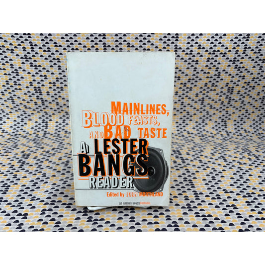 Mainlines Blood Feasts And Bad Taste - Lester Bangs Reader - Anchor - Paperback