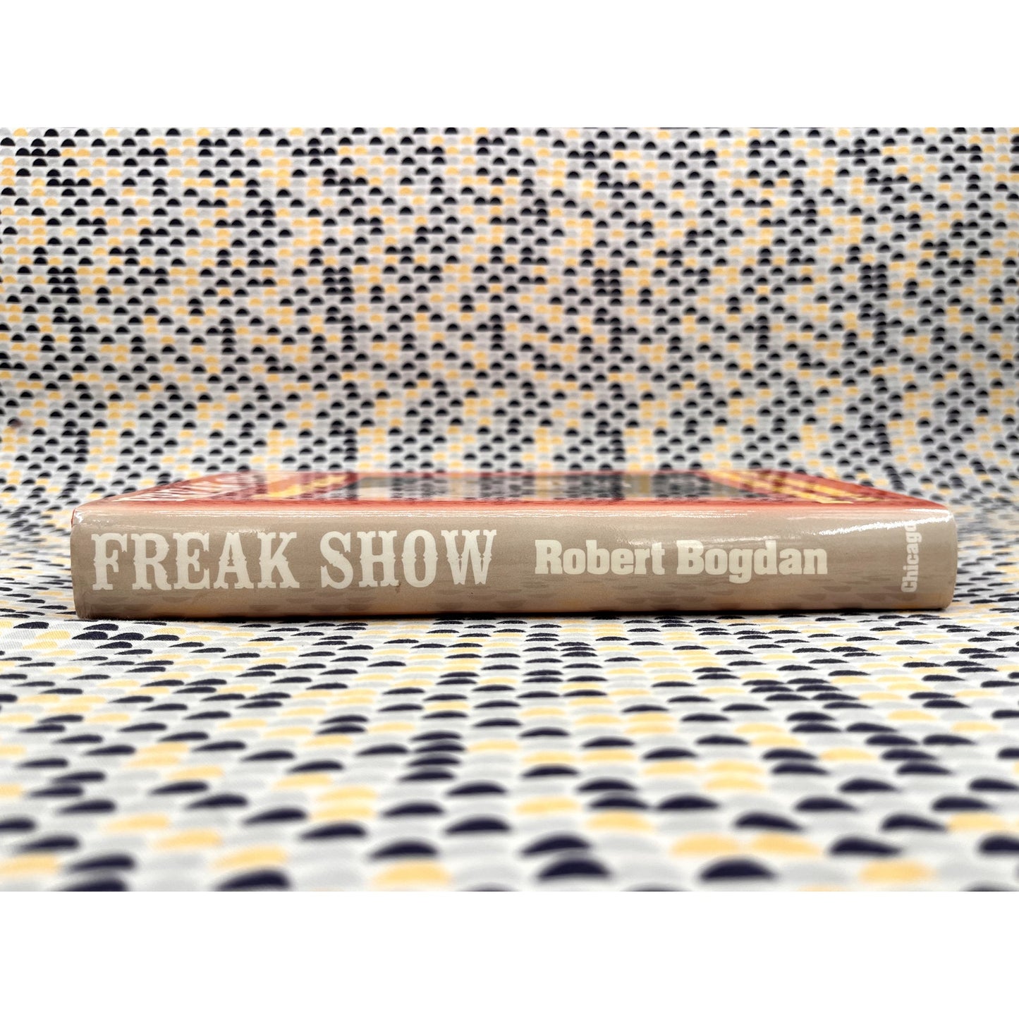 Freak Show - Robert Bogdan - University of Chicago Press - Hardcover