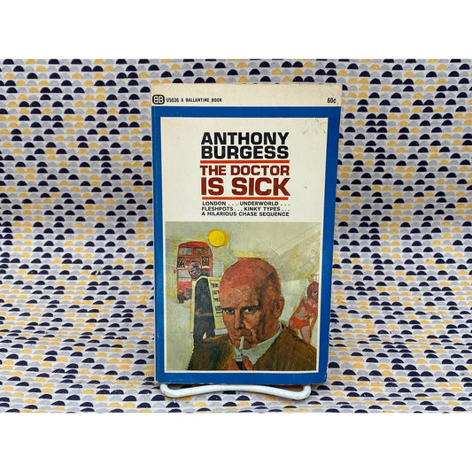 The Doctor is Sick - Anthony Burgess - Vintage Paperback Book - Ballantine Edition