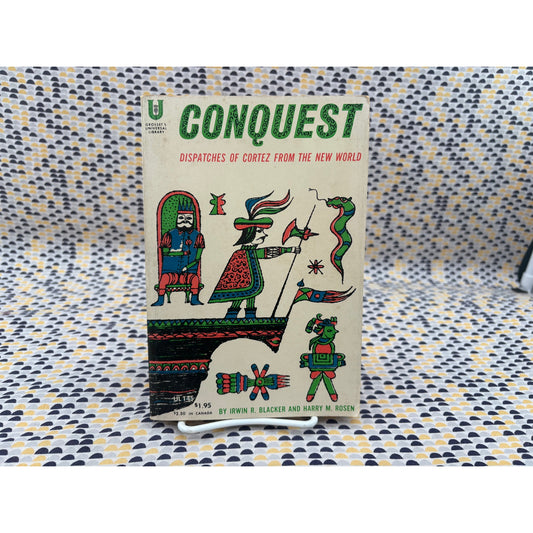 Conquest - Dispatches from Cortez - Irwin R. Blacker - Grosset Universal Library - Paperback