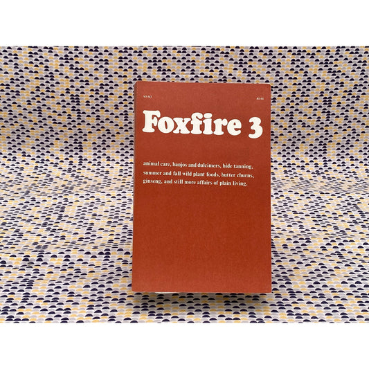 The Foxfire Book - Volume 3 - By Eliot Wigginton - Anchor Press - Vintage Paperback Book