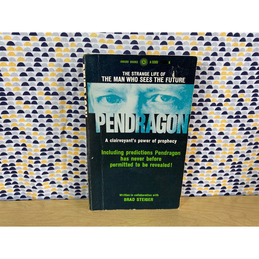 Pendragon The Man Who Sees the Future - Edited by Brad Steiger - Avon Books