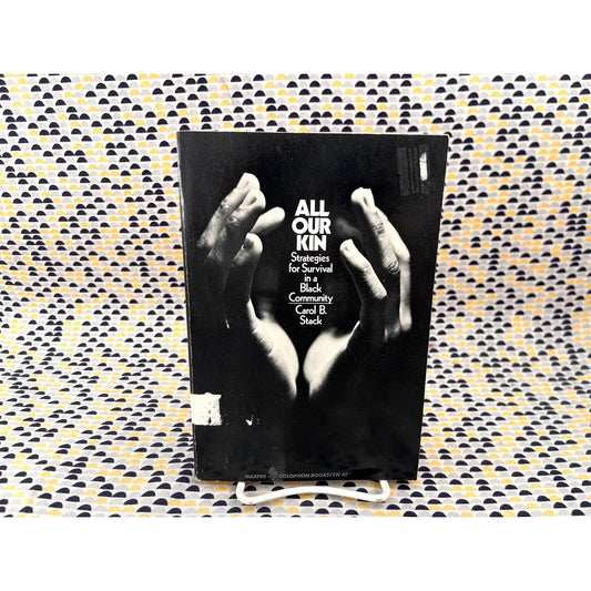 All Our Kin - Strategies for Survival in a Black Community - Carol B. Stack