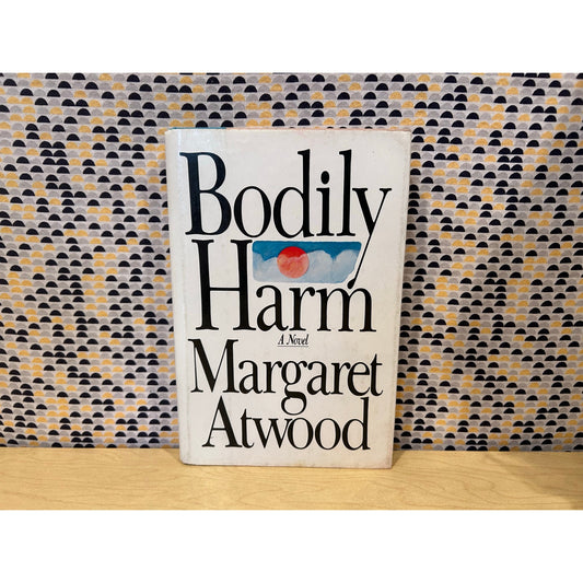 Bodily Harm - Margaret Atwood - Simon and Schuster - 1st Edition, 1st Printing