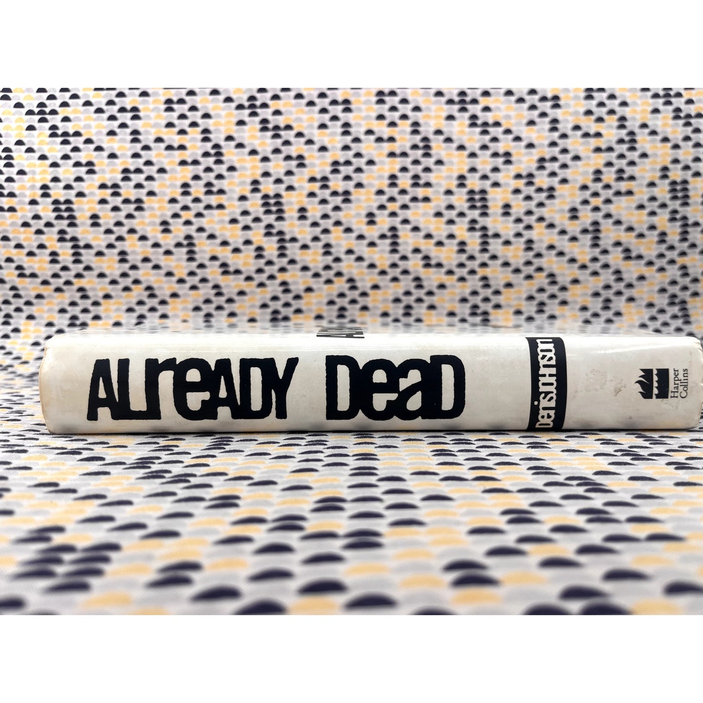 Already Dead - Denis Johnson - Harper Collins Books - 1st Edition, 2nd PrintHardcover