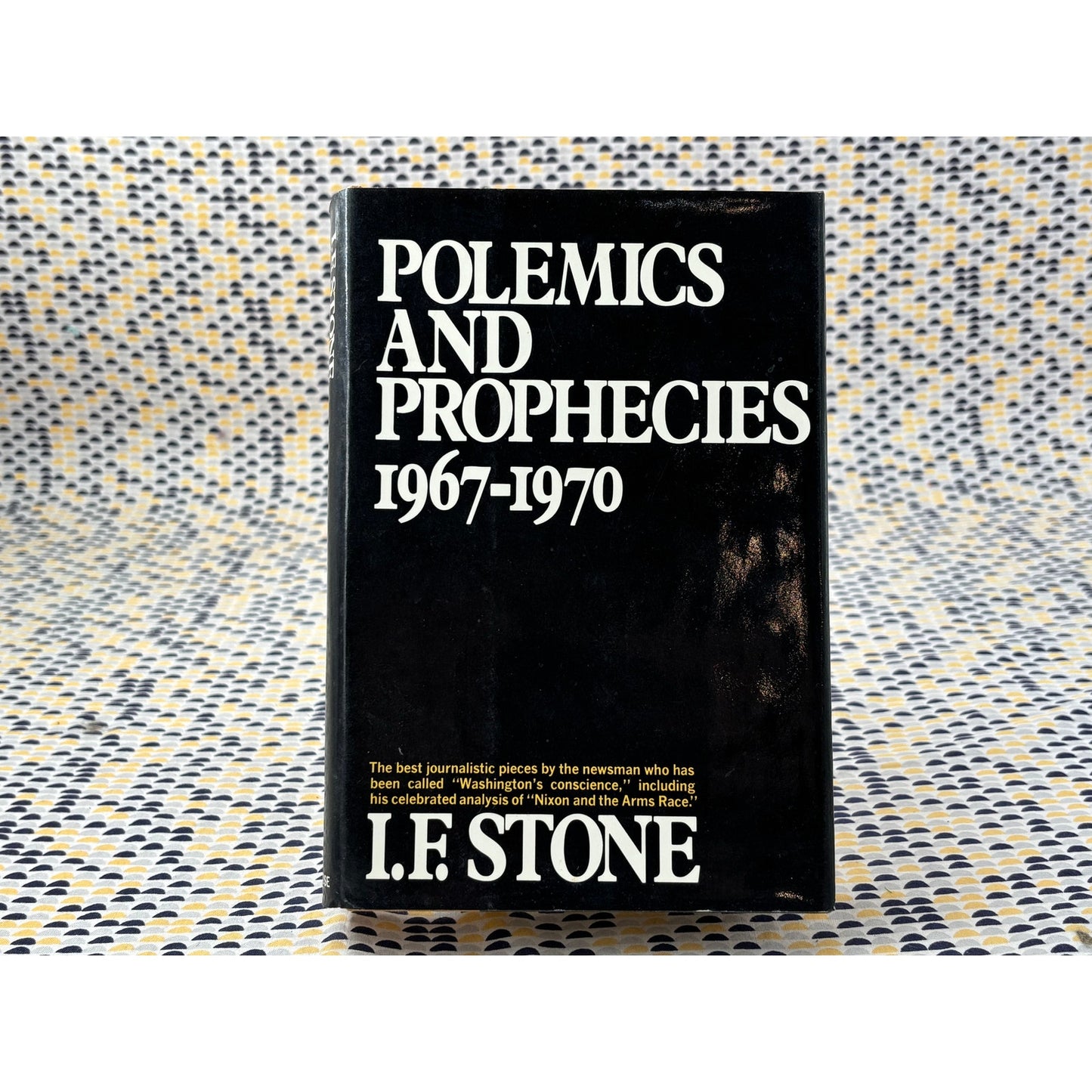 Polemics and Prophecies 1967-1970 - I. F. Stone - Random House - Hardcover - 1st Edition