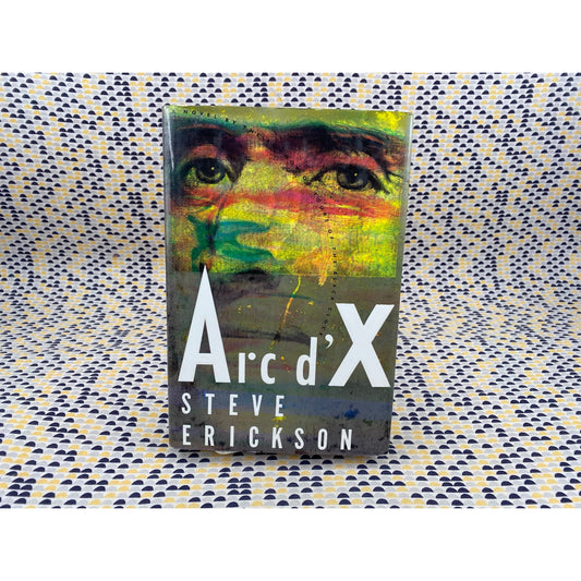 Arc d'X - Steve Erickson - Poseidon - Hardcover - 1st Edition 1st Printing