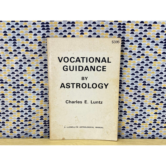 Vocational Guidance by Astrology - Charles E. Luntz - 1962 Llewellyn Publications