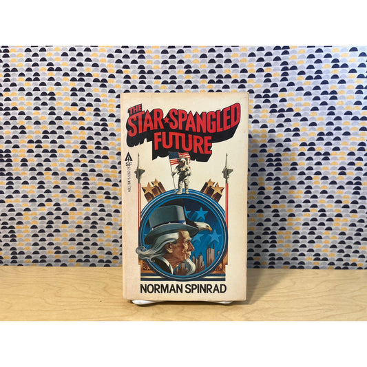 The Star-Spangled Future - Norman Spinard - Ace Books - Paperback