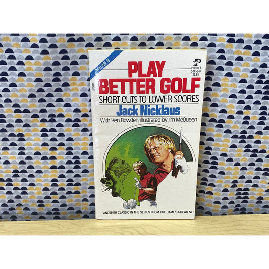 Jack Nicklaus - Play Better Golf - Volume III - Short Cuts to Lower Scores - Vintage Paperback Book